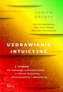 Okadka - Uzdrawianie intuicyjne. Przewodnik na drodze do lepszego samopoczucia w sferze fizycznej,emocjonalnej i seksualnej