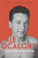 Okadka - Nieocalony. Tadeusz Borowski. Biografia