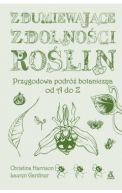 Okadka - Zdumiewajce zdolnoci rolin. Przygodowa podr botaniczna od A do Z