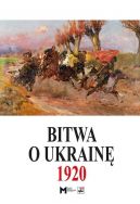 Okadka - Bitwa o Ukrain 1 I-24 VII 1920. Dokumenty operacyjne (cz. I, 1 I-11 V 1920)