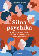 Okadka ksizki - Silna psychika. Poradnik wzmacniania odpornoci psychicznej na trudne czasy