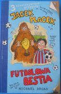 Okadka - Jacek Placek futbolowa bestia