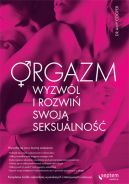 Okadka - Orgazm. Wyzwl i rozwi swoj seksualno