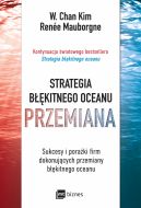 Okadka - Strategia bkitnego oceanu. PRZEMIANA. Sukcesy i poraki firm dokonujcych przemiany bkitnego oceanu