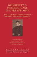 Okadka - Dziedzictwo pedagogiczne dla przyszoci. DEBATA WOKӣ ODDECHU MYLI BOGDANA NAWROCZYSKIEGO