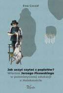 Okadka - Jak uczy czyta z popiow?. Wiersze Jerzego Ficowskiego w polonistycznej edukacji o Holokaucie