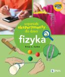 Okadka - Wspaniae eksperymenty dla dzieci. Fizyka