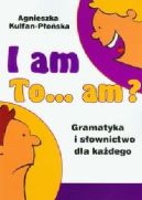 Okadka - I am to... am? Gramatyka i sownictwo dla kadego 