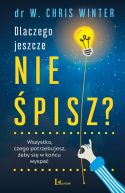 Okadka - Dlaczego jeszcze nie pisz?. Wszystko, czego potrzebujesz, eby si w kocu wyspa