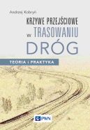 Okadka - Krzywe przejciowe w trasowaniu drg. Teoria i praktyka