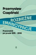 Okadka - Rozbiene emancypacje. Przewodnik po prozie 1976-2020