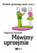 Okadka ksizki - Mwimy uprzejmie. Poradnik jzykowego savoir-vivre