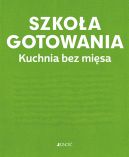 Okadka ksizki - Szkoa gotowania. Kuchnia bez misa