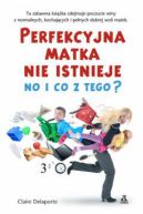 Okadka - Perfekcyjna matka nie istnieje no i co z tego?