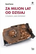 Okadka - Za milion lat od dzisiaj. O ladach, jakie zostawimy