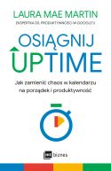 Okadka - Osignij UPTIME. Jak zamieni chaos w kalendarzu na porzdek i produktywno