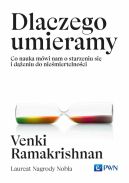 Okadka ksizki - Dlaczego umieramy. Co nauka mwi nam o starzeniu si i deniu do niemiertelnoci