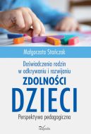 Okadka - Dowiadczenia rodzin w odkrywaniu i rozwijaniu zdolnoci dzieci. Perspektywa pedagogiczna