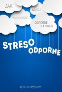 Okadka - Stresoodporne. Jak wychowa dzieci odporne na stres