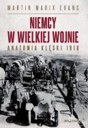 Okadka - Niemcy w Wielkiej Wojnie. Anatomia klski 1918