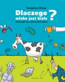 Okadka ksizki - Dlaczego mleko jest biae? Historyjki dla ciekawskich dzieci