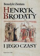 Okadka -  Henryk Brodaty i jego czasy