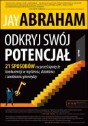 Okadka - Odkryj swj potencja. 21 sposobw na przecignicie konkurencji w myleniu, dziaaniu i zarabianiu pienidzy