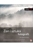 Okadka - Zen i sztuka fotografii Od inspiracji do obrazu