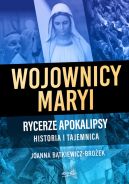 Okadka - Wojownicy Maryi. Rycerze Apokalipsy. Historia i tajemnica