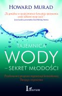 Okadka ksizki - Tajemnica wody - sekrety modoci	. Przeomowy program regeneracji komrkowej Twojego organizmu