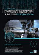 Okadka - Programowanie obrabiarek sterowanych numerycznie w systemie CAD/CAM CATIA V5