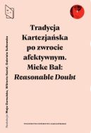 Okadka - Tradycja Kartezjaska po zwrocie afektywnym. Mieke Bal: Reasonable Doubt