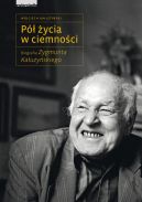 Okadka ksizki - P ycia w ciemnoci. Biografia Zygmunta Kauyskiego