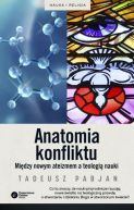 Okadka ksizki - Anatomia konflikty. Midzy nowym ateizmem a teologi nauki  