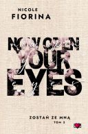 Okadka ksizki - Now Open Your Eyes. Zosta ze mn. Tom 3