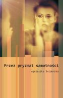 Okadka - Przez pryzmat samotnoci