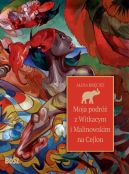 Okadka - Moja podr z Witkacym i Malinowskim na Cejlon