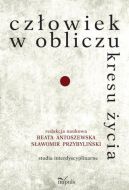 Okadka - Czowiek w obliczu kresu ycia. Studia interdyscyplinarne