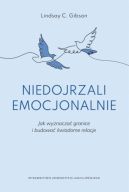 Okadka - Niedojrzali emocjonalnie. Jak wyznacza granice i budowa wiadome relacje