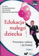 Okadka ksizki - Edukacja maego dziecka. Tom 7. Przemiany rodziny i jej funkcji