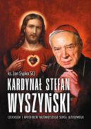 Okadka - Kardyna Stefan Wyszyski czcicielem i apostoem Najwitszego Serca Jezusowego