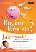 Okadka - Bocian czy kapusta? Jak rozmawia z dziemi o seksie 