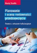 Okadka ksizki - Planowanie i ocena rentownoci przedsiwzicia. Finanse z arkuszem kalkulacyjnym