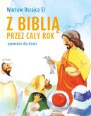 Okadka - Z BIBLI PRZEZ CAY ROK. Opowieci dla dzieci