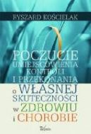 Okadka - Poczucie umiejscowienia kontroli i przekonania o wasnej skutecznoci w zdrowiu i chorobie