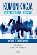 Okadka - Komunikacja interpersonalna i masowa . Wybrane teorie i praktyki