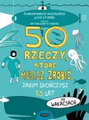 Okadka ksizki - 50 rzeczy, ktre musisz zrobi, zanim skoczysz 13 lat. Na wakacjach