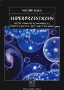 Okadka - Hiperprzestrze. Naukowa podr przez wszechwiaty rwnolege, ptle czasowe i dziesity wymiar