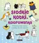 Okadka - Sodkie kotki. Kolorowanka. Pokoloruj koty kawaii i poddaj si ich czarowi