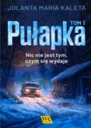 Okadka - Puapka. Nic nie jest tym, czym si wydaje. Tom pierwszy